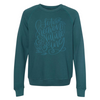 Teal crewneck with hand lettered "Let Heaven and Nature Sing" design